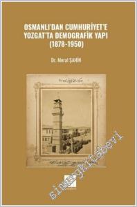 Osmanlı'dan Cumhuriyet'e Yozgat'ta Demografik Yapı (1878 - 1950) -        2024
