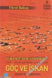 Osmanlı'dan Günümüze Etnik - Sosyal Politikalar Çerçevesinde Göç ve İskan Siyaseti ve Uygulamaları -        2006