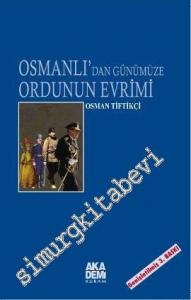 Osmanlı'dan Günümüze Ordunun Evrimi -