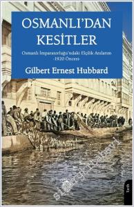 Osmanlı'dan Kesitler: Osmanlı İmparatorluğu'ndaki Elçilik Anılarım -1920 Öncesi -        2025