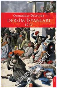 Osmanlılar Devrinde Dersim İsyanları 1937 -        2023