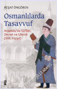 Osmanlılar'da Tasavvuf: Anadolu'da Sufiler Devlet ve Ulema - 16. Yüzyıl -        2021