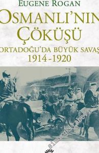 Osmanlı'nın Çöküşü: Ortadoğu'da Büyük Savaş 1914 - 1920 -        2018