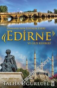 Osmanlı'nın Ustalık Eseri: Edirne ve Gezi Rehberi -