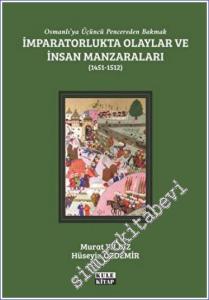 Osmanlı'ya Üçüncü Pencereden Bakmak : İmparatorlukta Olaylar ve İnsan Manzaraları 2 (1451-1512) -        2022