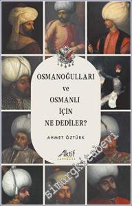 Osmanoğulları ve Osmanlı İçin Ne Dediler -        2023