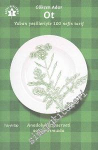 Ot: Yaban Yeşilleriyle 100 Nefis Tarif -