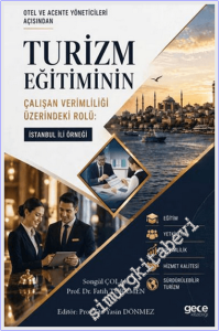 Otel ve Acente Yöneticileri Açısından Turizm Eğitiminin Çalışan Verimliliği Üzerindeki Rolü: İstanbul İli Örneği -