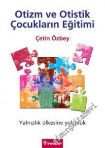 Otizm ve Otistik Çocukların Eğitimi - Yalnızlık Ülkesine Yolculuk -        2005
