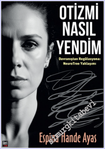 Otizmi Nasıl Yendim : Davranıştan Regülasyona : NeuroTree Yaklaşımı -        2026