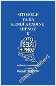 Oto/Self ya da Kendi Kendine Hipnoz Cilt 4: Telkinler - Teknikler - Stratejiler -        2024