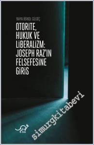 Otorite Hukuk ve Liberalizm Joseph Raz'ın Felsefesine Giriş -        2023