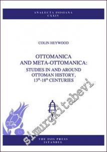 Ottomanica an Meta-Ottomanica: Studies in and Around Ottoman History 13e-18e Centuries -        2013