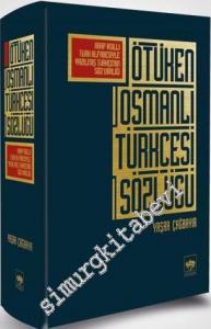 Ötüken Osmanlı Türkçesi Sözlüğü - Arap Asıllı Türk Alfabesiyle Yazılmış Türkçenin Söz Varlığı -