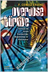 Overdose Türkiye: Türkiye'de Eroin Kaçakçılığı Bağımlılık ve Politikalar -        2004
