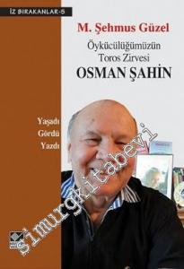 Öykücülüğümüzün Toros Zirvesi Osman Şahin Yaşadı Gördü Yazdı -