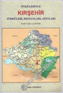Öyküleriyle Kırşehir (Türküleri Destanları Ağıtları) -        2003