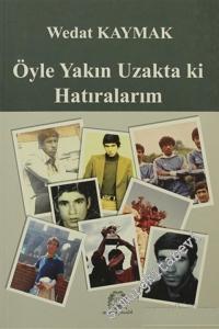 Öyle Yakın Uzakta ki Hatıralarım -        2013