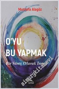 O'yu Bu Yapmak: Bir Süreç Olarak İnsan -        2025