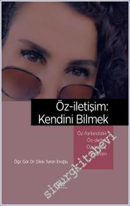 Öz-iletişim: Kendini Bilmek Öz-Farkındalık ve Bilinçli Farkındalık (Mindfulness) Öz-Değer Öz-Şefkat Özgüven -        2023