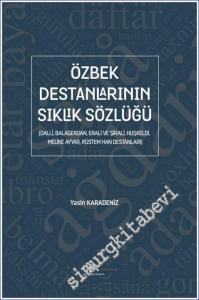 Özbek Destanlarının Sıklık Sözlüğü (Dalli, Balagerdan, Erali ve Şirali, Huşkeldi, Melike Ayyar, Rüstem Han Destanları) -        2023