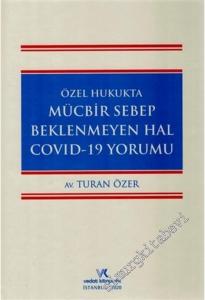 Özel Hukukta Mücbir Sebep Beklenmeyen Hal Covid-19 Yorumu -