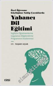 Özel Öğrenme Güçlüğüne Sahip Çocuklarda Yabancı Dil Eğitimi (İngilizce Öğretmenlerine Uygulanan Bilgilendirme Programının İncelenmesi)  -        2024