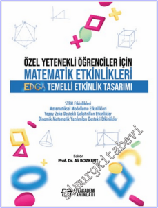 Özel Yetenekli Öğrenciler İçin Matematik Etkinlikleri : EDGA Temelli Etkinlik Tasarımı -