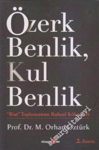 Özerk Benlik, Kul Benlik: 'Biat' Toplumunun Ruhsal Kökenleri -