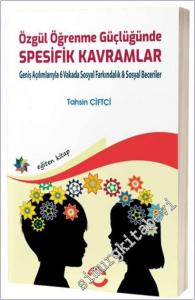 Özgül Öğrenme Güçlüğünde Spesifik Kavramlar : Geniş Açılımlarıyla 6 Vakada Sosyal Farkındalık - Sosyal Beceriler -        2026
