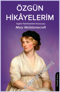 Özgün Hikayelerim : İngiliz Feminizminin Kurucusu -