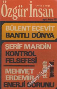 Özgür İnsan - Aylık Dergi - Dosya: Bülent Ecevit Bantlı Dünya - Şerif Mardin - Kontrol Felsefesi - Mehmet Erdemir: Enerji Sorunu - Çizgilerle “Genel Af” - Sayı: 13    Yıl : 2  Haziran 1973