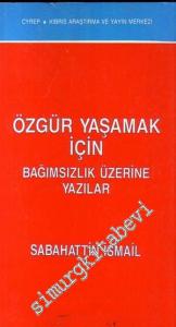 Özgür Yaşamak İçin Bağımsızlık Üzerine Yazılar  -