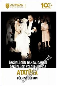 Özgürlüğün Dansa Dansın Özgürlüğe Yolculuğunda Atatürk -        2024
