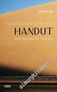 Özgürlüğün Öteki Adı Handut: İpek Yolu'nda Bir Türk Kızı -