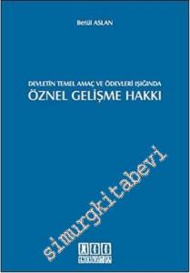 Öznel Gelişme Hakkı: Devletin Temel Amaç ve Ödevleri Işığında  1982 Anayasası 5. Madde -