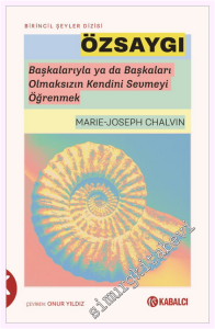 Özsaygı : Başkalarıyla ya da Başkaları Olmaksızın Kendini Sevmeyi Öğrenmek -