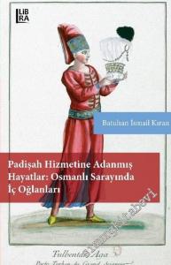 Padişah Hizmetine Adanmış Hayatlar - Osmanlı Sarayında İç Oğlanları -