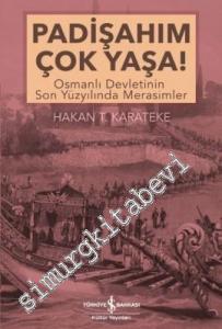 Padişahım Çok Yaşa! Osmanlı Devletinin Son Yüzyılında Merasimler -        2017