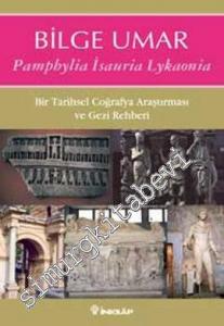 Pamphylia Isauria Lykaonia: Bir Tarihsel Coğrafya Araştırması ve Gezi Rehberi -        2011