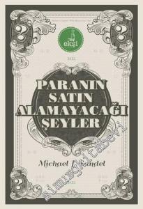 Paranın Satın Alamayacağı Şeyler: Piyasaların Ahlaki Sınırları -