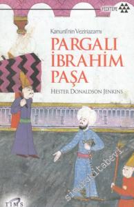 Pargalı İbrahim Paşa: Kanuni'nin Veziriazamı -