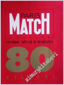 Paris Match : Türkiye Fotoğraf Söyleşi ve Belgelerle 80 Yılları : Büyük Söyleşi : 80'li Yıllara İmza Atan Lider Turgut Özel -Türkiye'yi Etkileyen Olaylar -        1990