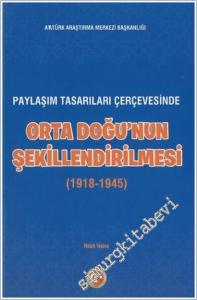 Paylaşım Tasarıları Çerçevesinde Orta Doğu'nun Şekillenmesi (1918-1945) -        2025
