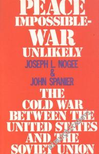 Peace İmpossible - War Unlikely: The Cold War Between the United States and the Soviet Union -