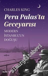 Pera Palas'ta Geceyarısı : Modern İstanbul'un Doğuşu -        2019