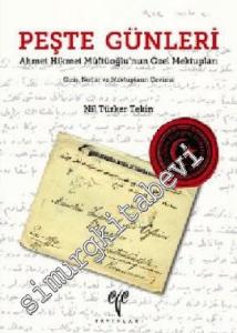 Peşte Günleri: Ahmet Hikmet Müftüoğlu'nun Özel Mektupları - Giriş, Notlar ve Mektupların Çevirisi -