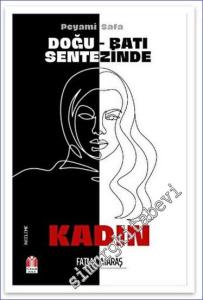 Peyami Safa - Doğu Batı Sentezinde Kadın -        2023