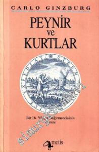 Peynir ve Kurtlar : Bir 16. Yüzyıl Değirmencisinin Evreni -