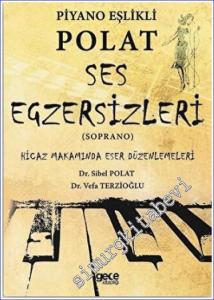 Piyano Eşlikli Polat Ses Egzersizleri (Soprano) : Hicaz Makamında Eser Düzenlemeleri -        2020
